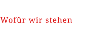 Wofr wir stehen