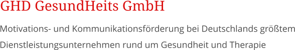 Motivations- und Kommunikationsfrderung bei Deutschlands grtem Dienstleistungsunternehmen rund um Gesundheit und Therapie GHD GesundHeits GmbH
